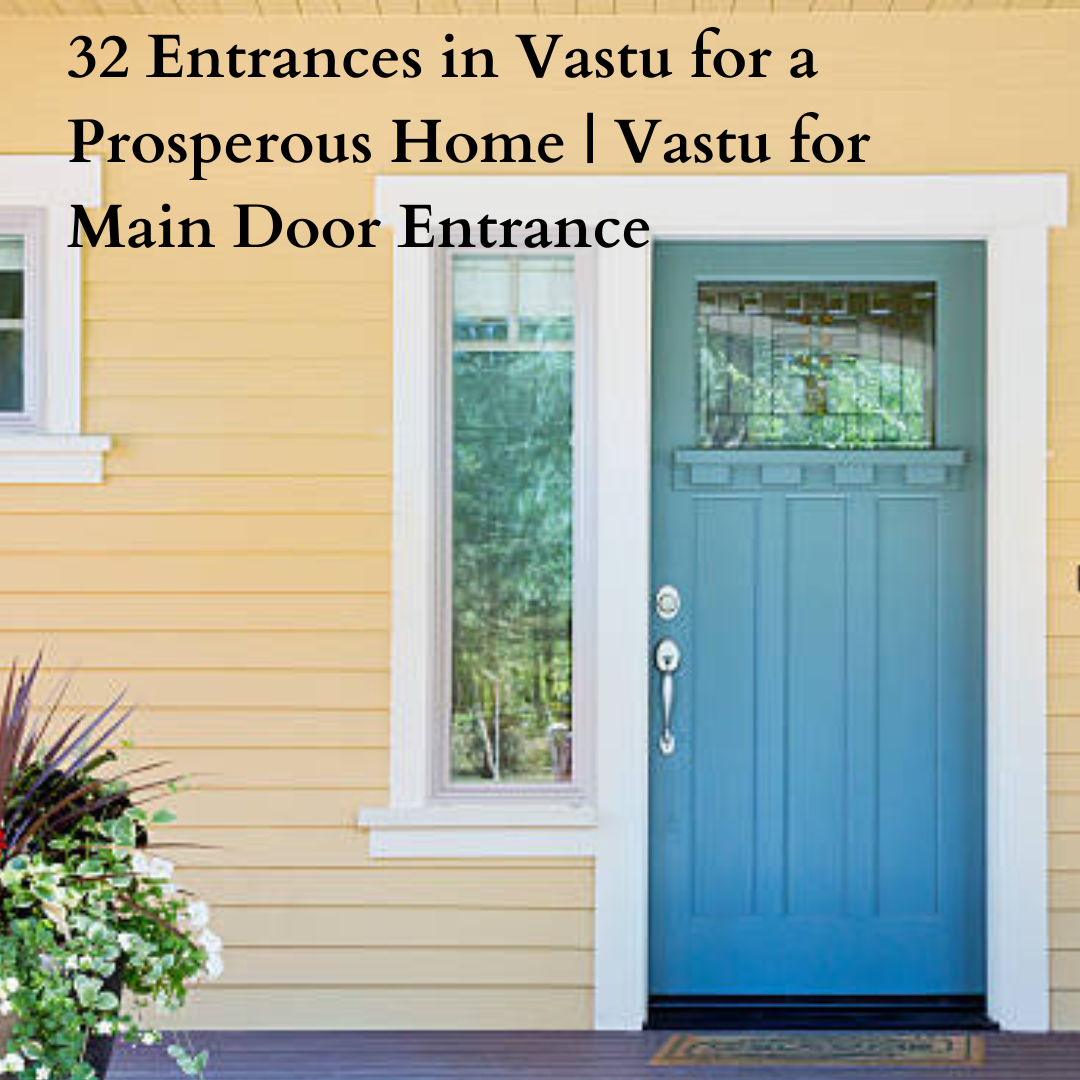 32 Entrances in Vastu for a Prosperous Home | Vastu for Main Door Entrance