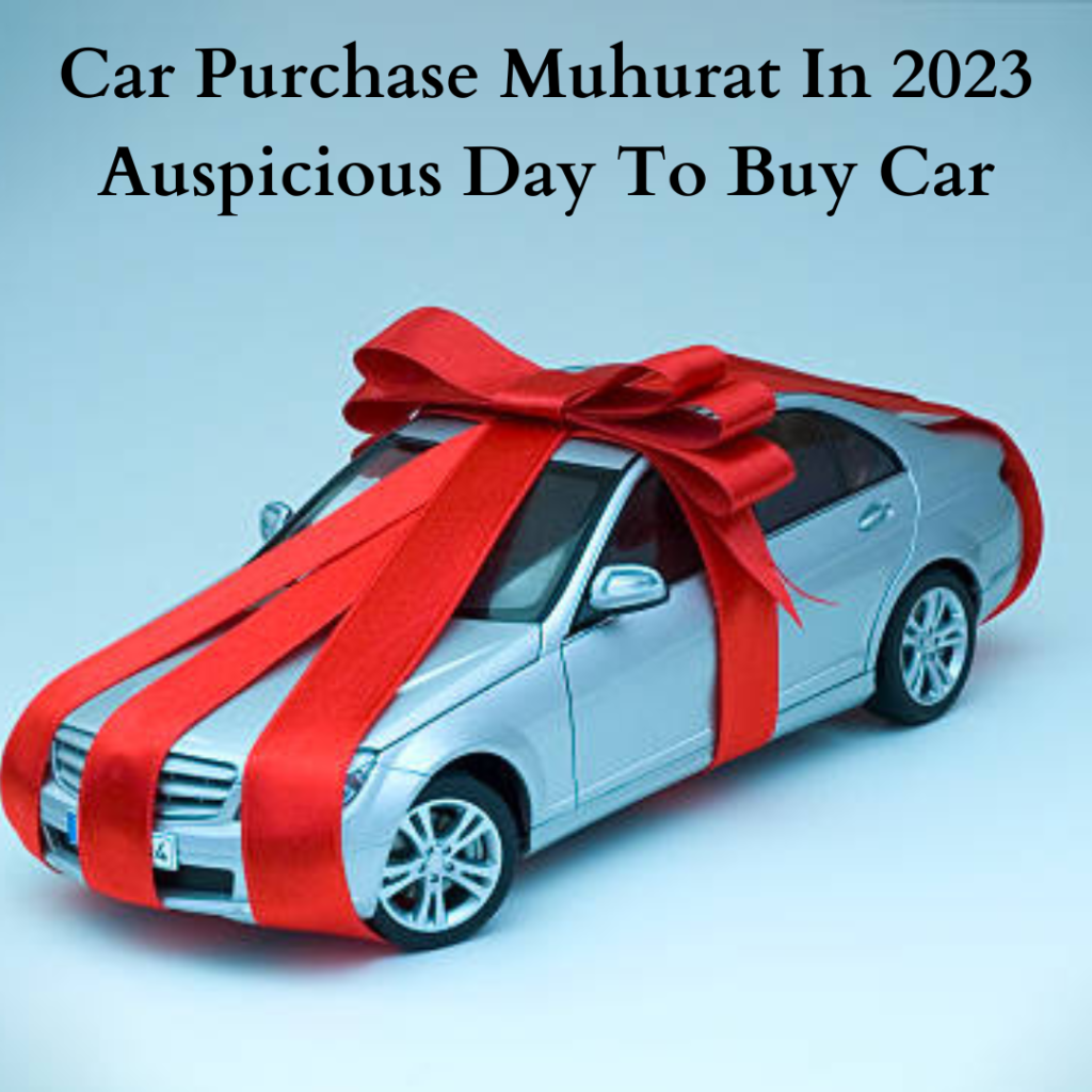 Car Purchase Muhurat In 2023 Auspicious Day To Buy Car Astro Vastu