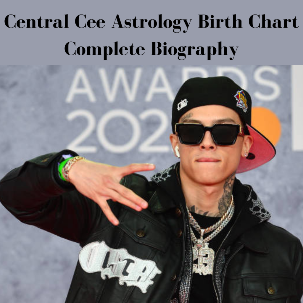 Central Cee Astrology Birth Chart Complete Biography - Astro Vastu