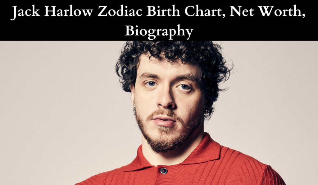 jack-harlow-zodiac-birth-chart-horoscope-2023-astro-vastu