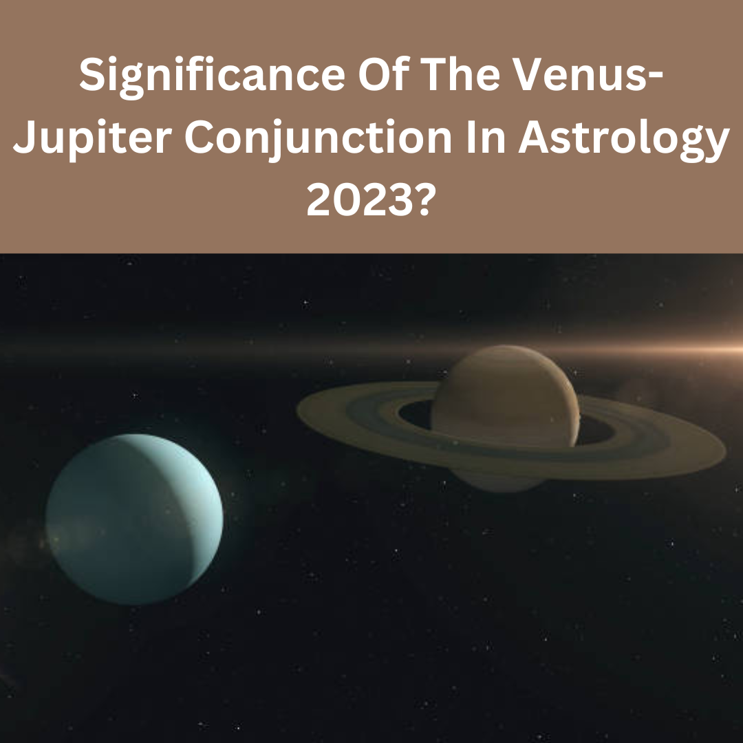 venus and jupiter conjunction astrology meaning
