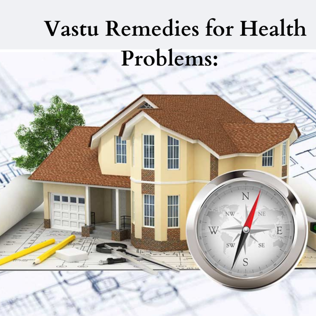 vastu-remedies-for-health-problems-balancing-your-home-and-health