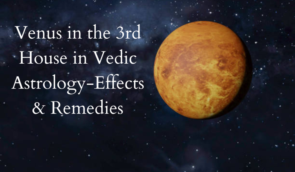 venus-in-the-3rd-house-in-vedic-astrology-effects-remedies-astro-vastu