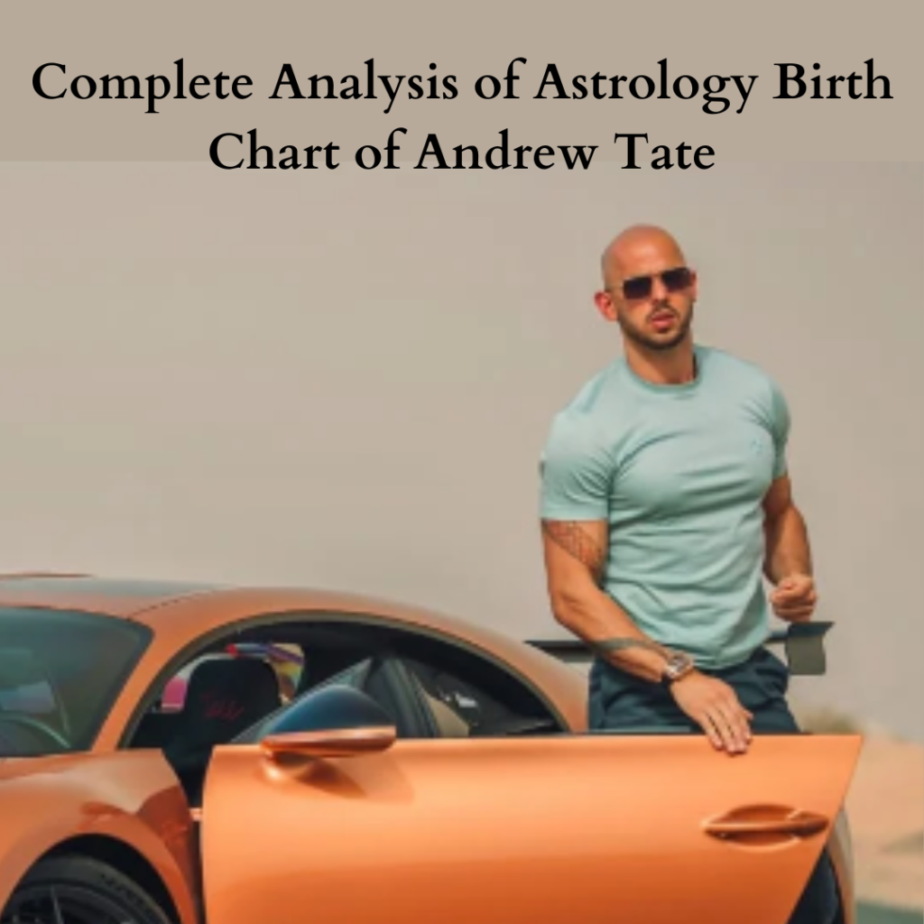 Complete Analysis Of Astrology Birth Chart Of Andrew Tate Astro Vastu