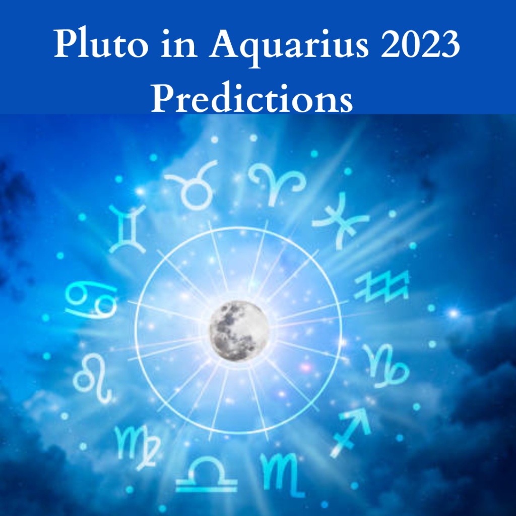 Pluto In Aquarius 2023 Predictions For All Zodiac Signs Astro Vastu